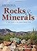 Arizona Rocks & Minerals: A Field Guide to the Grand Canyon State (Rocks & Minerals Identification Guides) by Bob Lynch, Dan R. Lynch