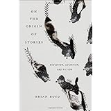 On the Origin of Stories: Evolution, Cognition, and Fiction
