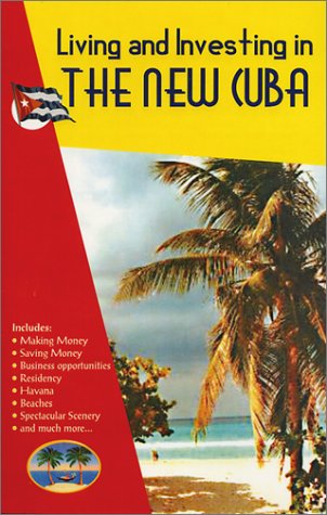 Living and Investing in the New Cuba 2nd edition by Christopher Howard