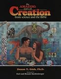 The Amazing Story of Creation: From Science and the Bible