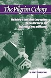 The Pilgrim Colony: The Saint Sebald Colony, The Two Wartburgs, And The Synods Of Iowa And Missouri by 