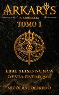 Livro A Anomalia de Arkarys - Tomo 1: Esse seixo nunca devia estar ali