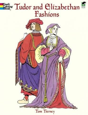 Tudor and Elizabethan Fashions: Coloring Book (Dover Fashion Coloring Book)