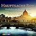 Hauptsache Rom - Geschichten aus der ewigen Stadt: Eine literarische Liebeserklärung an die Ewige Stadt