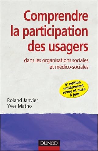 Amazon Fr Comprendre La Participation Des Usagers 4e Ed Dans Les Organisations Sociales Et Medico Sociales Dans Les Organisations Sociales Et Medico Sociales Janvier Roland Matho Yves Livres