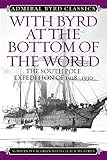 With Byrd at the Bottom of the World: The South Pole Expedition of 1928-1930 (Admiral Byrd Classics) by Norman D., Vaughan, Cecil B. Murphey