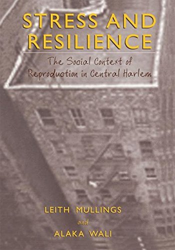 Download Stress and Resilience: The Social Context of Reproduction in Central Harlem