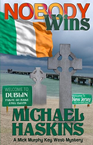 Nobody Wins: A Mick Murphy Key West Mystery (A Mick Murphy Key West Series Book 8)