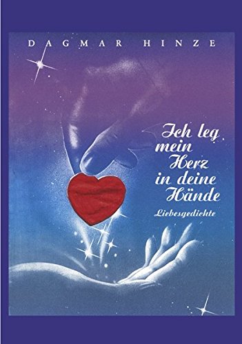 Ich Leg Mein Herz In Deine Hande Liebesgedichte Hinze Dagmar Amazon De Bucher