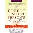 The Highly Sensitive Person's Survival Guide: Essential Skills for Living Well in an Overstimulating World
