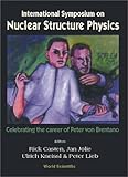 International Symposium on Nuclear Structure Physics : Celebrating the Career of Peter Von Brentano: University of Gottingen, Germany, 5-8 March 2001, von Brentano, Peter, 9810246544
