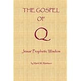 The Gospel of Q: Jesus' Prophetic Wisdom