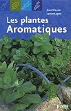 LES PLANTES AROMATIQUES (DECOUVRIR ET REUSSIR (JARDIN)) (French Edition) by