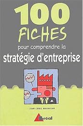 100 fiches pour comprendre la stratégie de l'entreprise