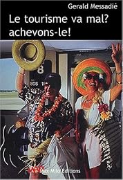 Le  tourisme va mal ? Achevons-le !