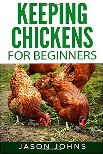 Keeping Chickens For Beginners Keeping Backyard Chickens From