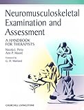 Neuromusculoskeletal Examination and Assessment : A Handbook for Therapists, Petty, Nicola J. and Moore, Ann P., 0443059802