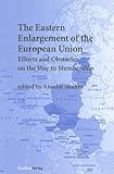 The Eastern Enlargement of the European Union : Efforts and Obstacles on the Way to Membership, , 3706517531