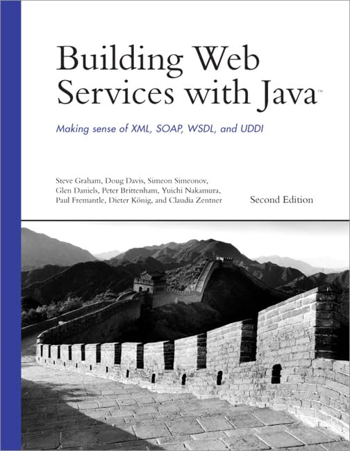 Building Web Services with Java: Making Sense of XML, SOAP, WSDL, and UDDI