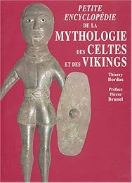 Petite encyclopédie de la mythologie des Celtes et des Vikings