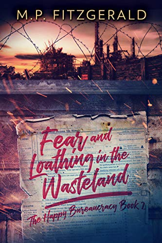 Fear and Loathing in the Wasteland (The Happy Bureaucracy Book 2) by M.P. Fitzgerald