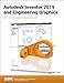 Autodesk Inventor 2019 and Engineering Graphics by 