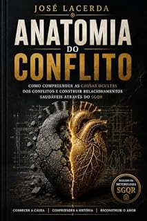 Livro ANATOMIA DO CONFLITO: Como identificar as raízes, desarmar ciclos e reconstruir vínculos com verdade