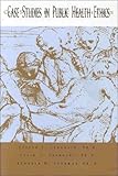 Case Studies in Public Health Ethics, , 0875532322