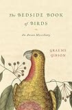 "The Bedside Book of Birds An Avian Miscellany" av Graeme Gibson