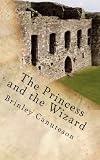 The Princess and the Wizard by Brinley Canuteson