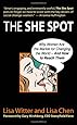The She Spot: Why Women Are the Market for Changing the World -- And How to Reach Them (BK Business)