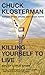Killing Yourself to Live: 85% of a True Story