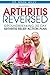 Arthritis Reversed: Groundbreaking 30-Day Arthritis Relief Action Plan by Mark V. Wiley