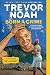 Born a Crime: Stories from a South African Childhood by Trevor Noah
