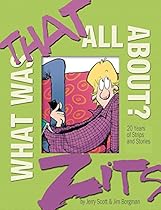 What Was That All About?: 20 Years of Strips and Stories (Zits) What Was That All About?: 20 Years of Strips and Stories (Zits)