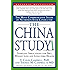 The China Study: The Most Comprehensive Study of Nutrition Ever Conducted and the Startling Implications for Diet, Weight Loss and Long-Term Health