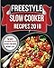 Freestyle Slow Cooker Recipes 2018: The Best Slow Cooking Freestyle Recipes For Rapid Weight Loss (Freestyle Cookbook) (Volume 3)