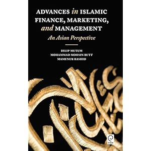 Advances in Islamic Finance, Marketing, and Management: An Asian Perspective