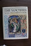 Time Sanctified: The Book of Hours in Medieval Art and Life by 