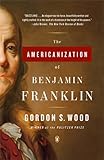 Front cover for the book The Americanization of Benjamin Franklin by Gordon S. Wood