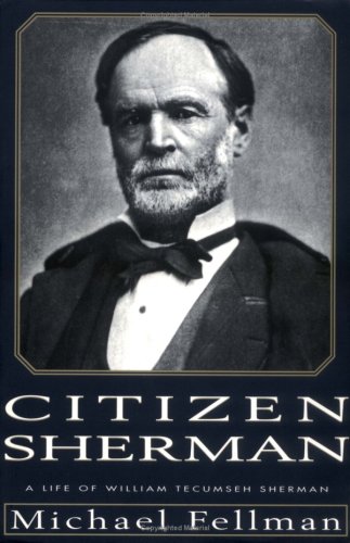 Citizen Sherman:: A Life of William Tecumseh Sherman (Modern War Studies)