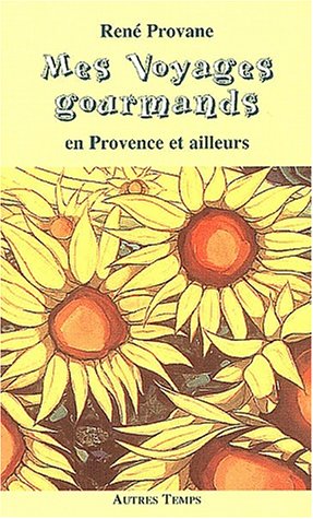 Mes voyages gourmands en Provence et ailleurs