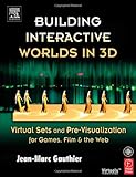 Building Interactive Worlds in 3D : Virtual Sets and Pre-Visualization for Games, Film and the Web, Gauthier, Jean-Marc, 0240806220