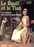 Le bouil et le tian. La cuisine du terroir provençal by 