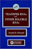 Transfer RNAs and Other Soluble RNAs, , 0849357446