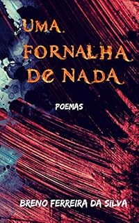 Livro Uma Fornalha De Nada: Poemas