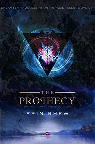 The Prophecy (The Fulfillment Series Book 1) by Erin Rhew