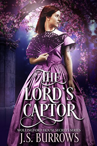 Regency Romance: The Lord's Captor (Wollingford House Secrets Book 2)