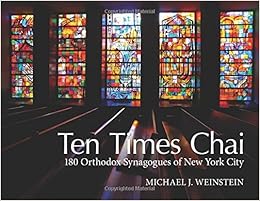 Ten Times Chai: 180 Orthodox Synagogues of New York City Ten Times Chai: 180 Orthodox Synagogues of New York City