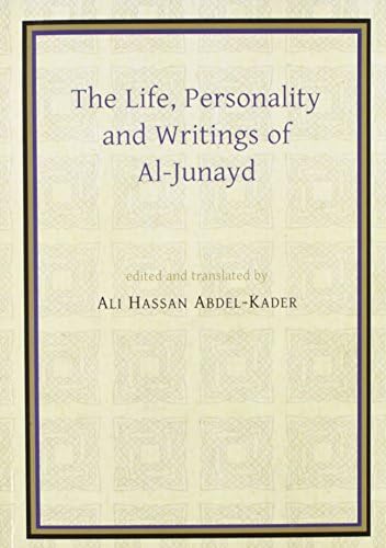 The Life, Personality and Writings of al-Junayd (Gibb Memorial Trust)